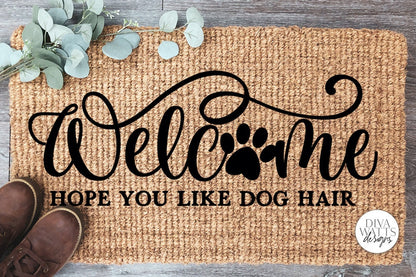 Welcome Hope You Like Dog Hair SVG | Farmhouse Design