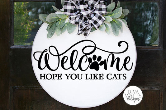 Welcome Hope You Like Cats SVG | Farmhouse Design