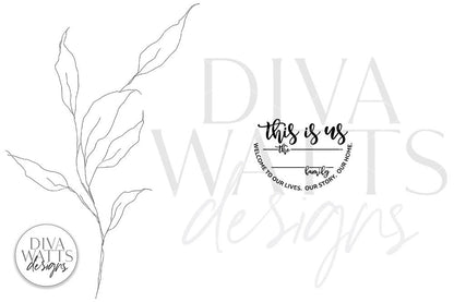 This Is Us SVG | Welcome To Our Lives Our Story Our Home | Farmhouse Design