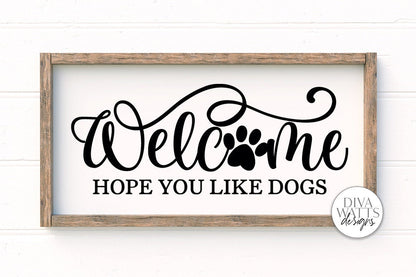 Welcome Hope You Like Dogs SVG | Farmhouse Design