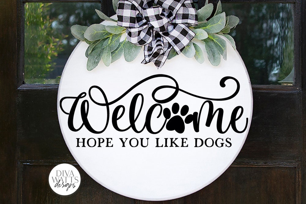 Welcome Hope You Like Dogs SVG | Farmhouse Design