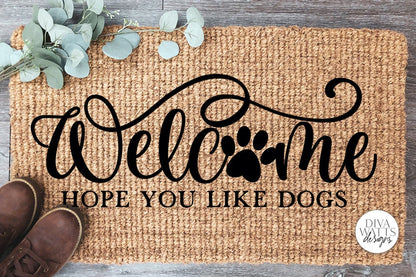 Welcome Hope You Like Dogs SVG | Farmhouse Design