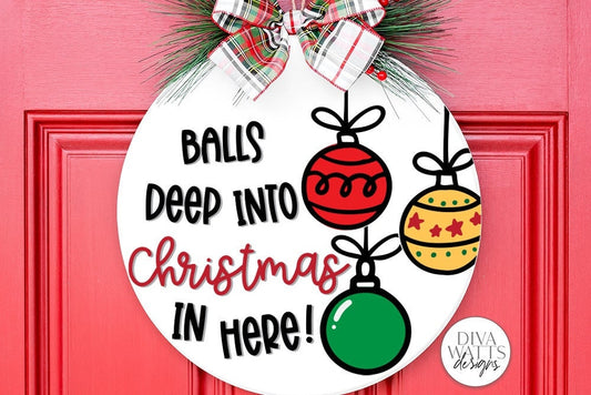 Balls Deep Into Christmas In Here SVG | Funny Winter Round Design