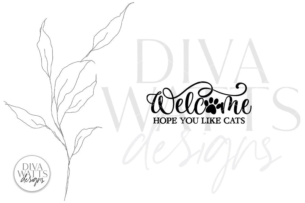 Welcome Hope You Like Cats SVG | Farmhouse Design