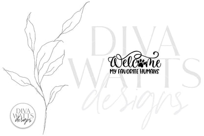 Welcome My Favorite Humans SVG | Pet Lover's Sign