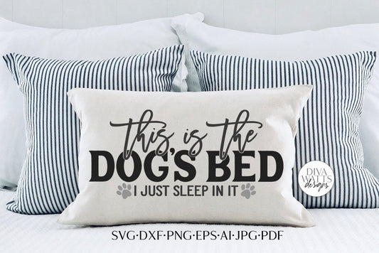 This Is The Dog's Bed I Just Sleep In It SVG | Funny Pet Design