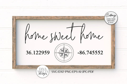 SVG | Home Sweet Home | Cutting File | GPS Coordinates Longitude Latitude | Customize Personalize | Vinyl Stencil HTV | Farmhouse Sign | dxf