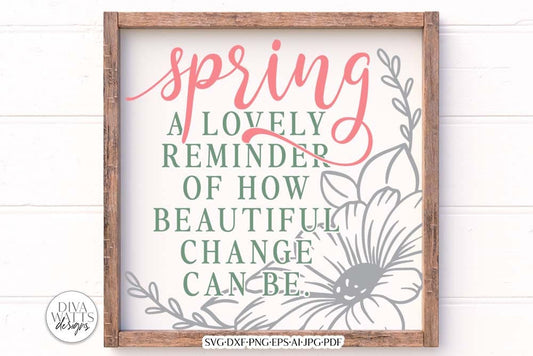 Spring A Lovely Reminder How Beautiful Change Can Be SVG | Spring Design