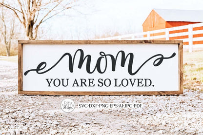 Mom You Are So Loved SVG | Mother's Day Design