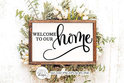 Welcome To Our Home SVG | Modern Farmhouse Design