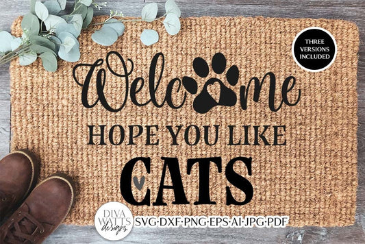 Welcome Hope You Like Cats SVG | 3 Versions Includes "I" and "We" Version too!