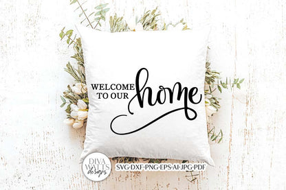 Welcome To Our Home SVG | Modern Farmhouse Design