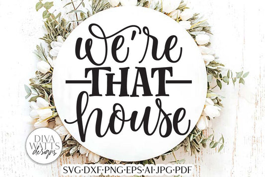 We're That House SVG | Funny Welcome Design