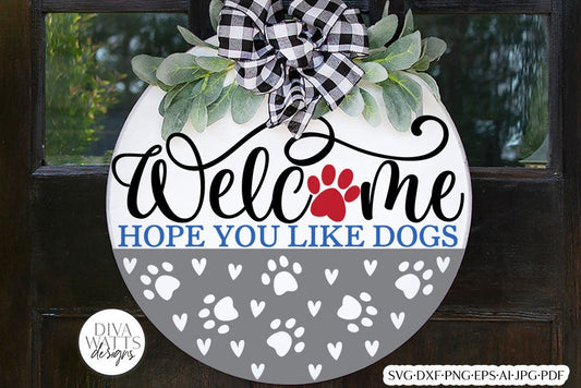 Welcome Hope You Like Dogs SVG | Paw Print Half Round Design