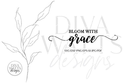 Bloom With Grace SVG | Farmhouse Style Design