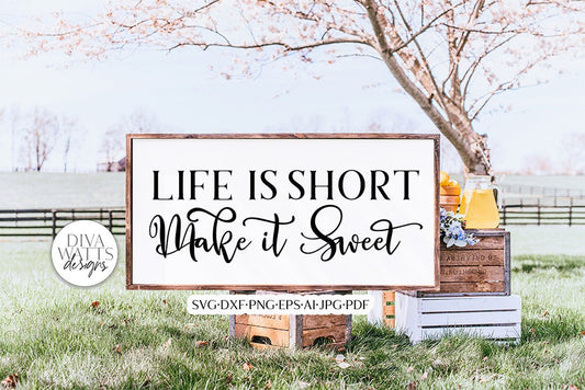 Life Is Short Make It Sweet SVG | Farmhouse Design