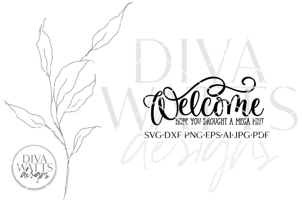 Welcome Hope You Brought A Mega Pint SVG | Funny Welcome Design