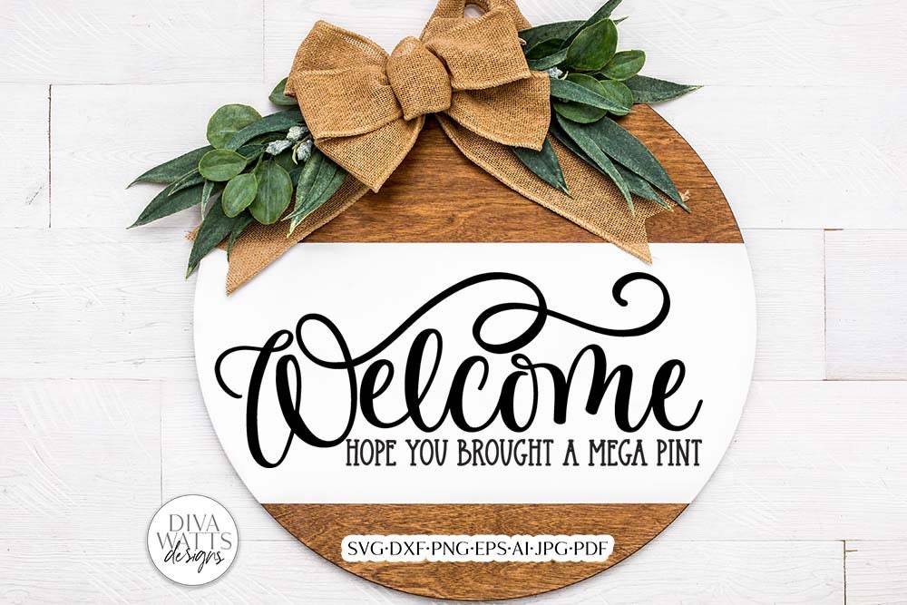 Welcome Hope You Brought A Mega Pint SVG | Funny Welcome Design