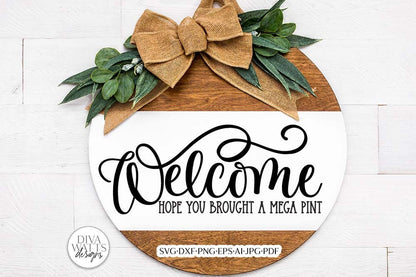 Welcome Hope You Brought A Mega Pint SVG | Funny Welcome Design