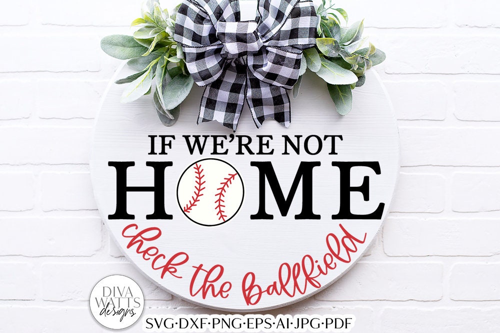 If We're Not Home Check The Ballfield SVG | Baseball Welcome Design