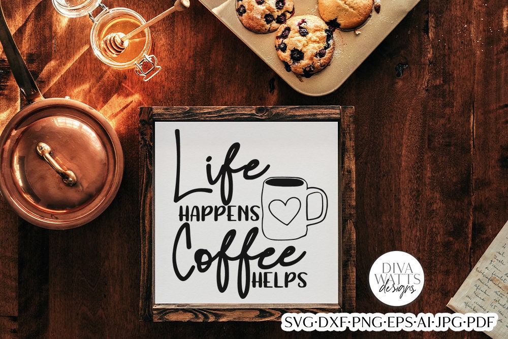 Life Happens Coffee Helps SVG | Farmhouse Design