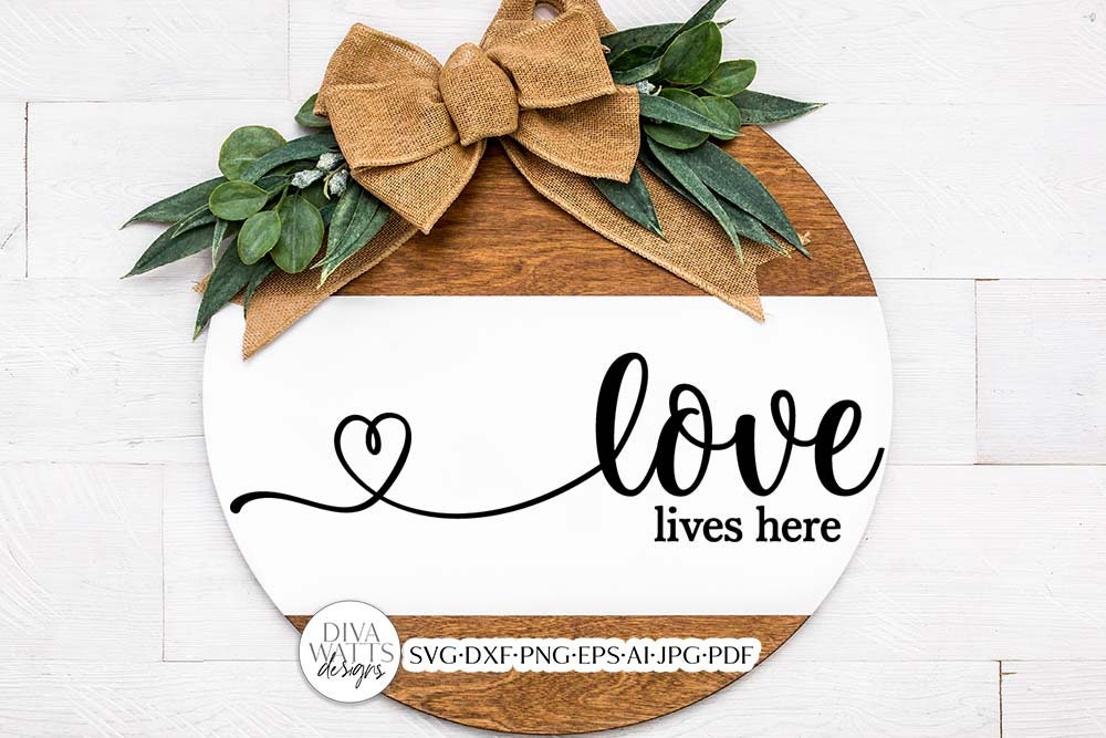Love Lives Here SVG | Farmhouse Design