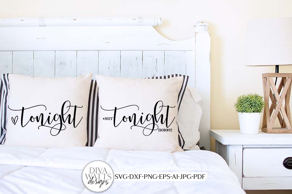 Tonight / Not Tonight SVG Set | Funny Bedroom Pillows Design