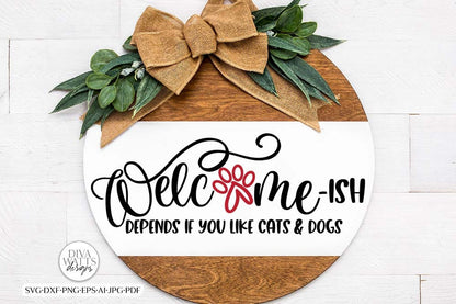Welcome-ISH Depends If You Like Cats & Dogs SVG | Funny Pet Design