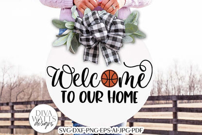 Welcome To Our Home With Basketball SVG | Farmhouse Round Front Door Sign Design