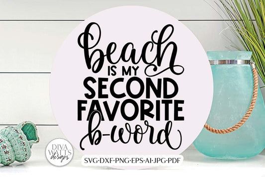 Beach Is My Second Favorite B - Word SVG | Funny Summer Design