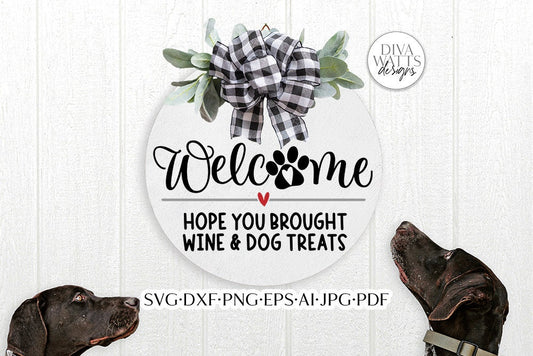 Welcome Hope You Brought Wine & Dog Treats SVG | Funny Pet Door Hanger Design