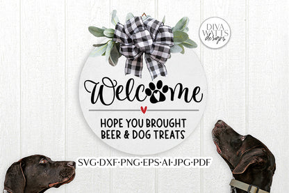 Welcome Hope You Brought Beer & Dog Treats SVG | Funny Pet Door Hanger Design
