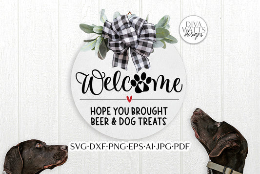 Welcome Hope You Brought Beer & Dog Treats SVG | Funny Pet Door Hanger Design