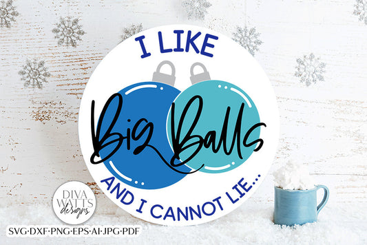 I Like Big Balls And I Cannot Lie SVG | Funny Winter / Christmas Design