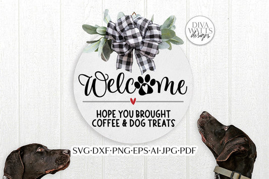 Welcome Hope You Brought Coffee & Dog Treats SVG | Funny Pet Door Hanger Design