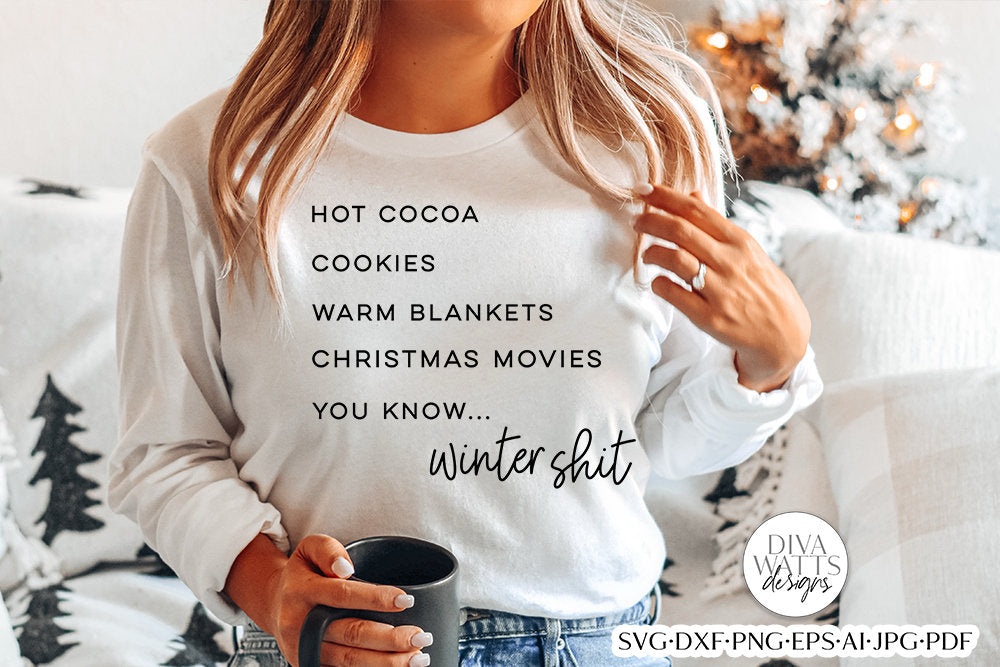 Winter Shit SVG | Mature Humor SVG | Hot Cocoa SVG | Christmas Movies svg | You Know Winter Shit svg | dxf and more!