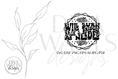 Will Burn Sage & Bridges As Needed SVG | Funny Halloween Witch Design
