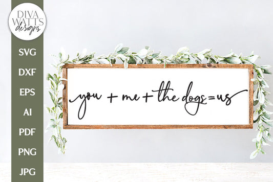 SVG | You Plus Me Plus The Dogs Equals Us SVG | Farmhouse Design