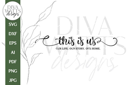 This Is Us SVG | Our Life Our Story Our Home | Farmhouse Design