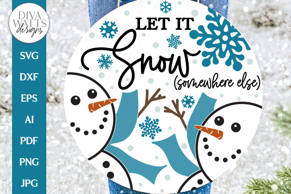 Let It Snow Somewhere Else SVG | Funny Winter Snowmen Design