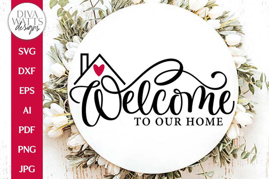 Welcome To Our Home SVG | Farmhouse Design