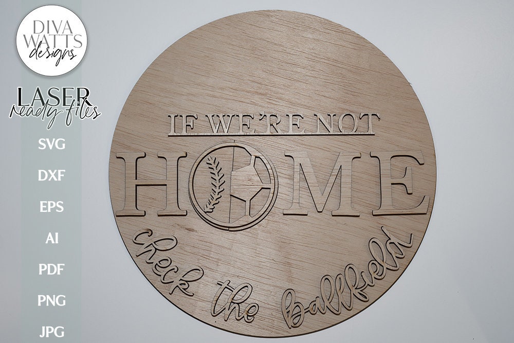 If We're Not Home Check The Ballfield Laser SVG | Glowforge Baseball / Soccer Design