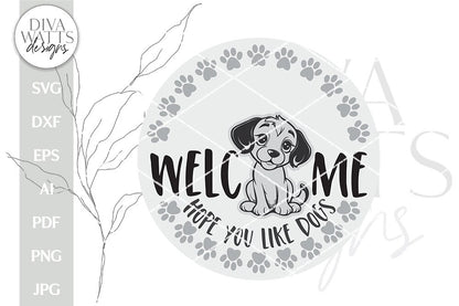 Welcome Hope You Like Dogs SVG With Dog And Paws | Farmhouse Door Hanger Design