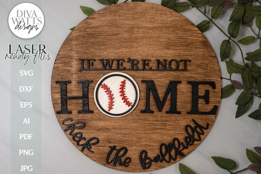 If We're Not Home Check The Ballfield Laser SVG | Glowforge Baseball Welcome Design