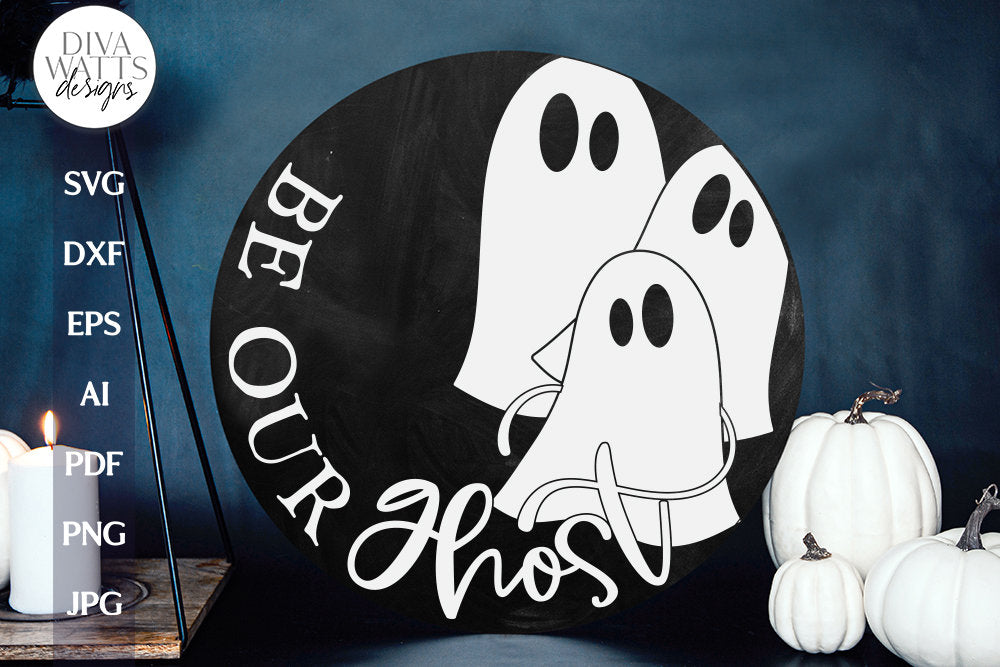 Be Our Ghost SVG For Halloween Door Hanger Ghost SVG For Cricut Halloween SVG With Ghost For Sign svg Haloween Sign For Front Door svg
