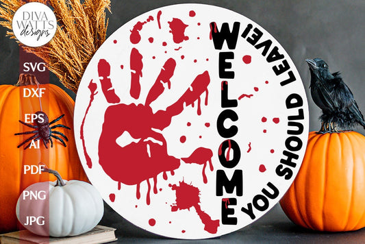 Welcome You Should Leave SVG Halloween Door Hanger Welcome For Halloween SVG Bloody Handprint svg Door Hanger Creepy Halloween Sign svg