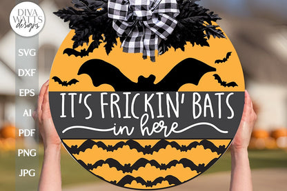 It's Frickin' Bats In Here SVG For Halloween Bat SVG For Front Door Sign For Halloween Freaking Bats SVG Door Hanger Halloween Bats svg