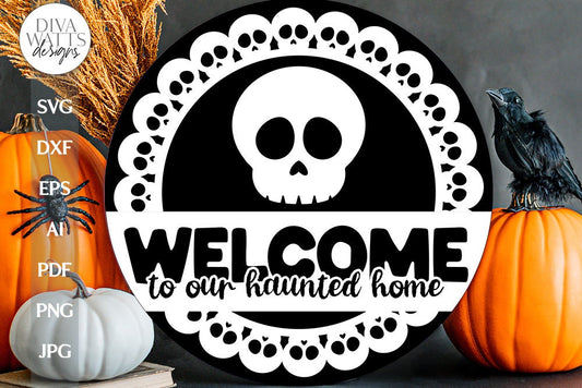 Welcome To Our Haunted Home SVG Halloween Door Hanger Skull SVG For Front Door Sign For Halloween Sign SVG With Skulls For Halloween svg