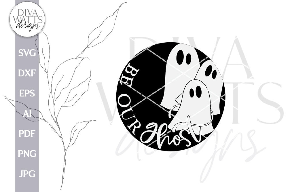 Be Our Ghost SVG For Halloween Door Hanger Ghost SVG For Cricut Halloween SVG With Ghost For Sign svg Haloween Sign For Front Door svg