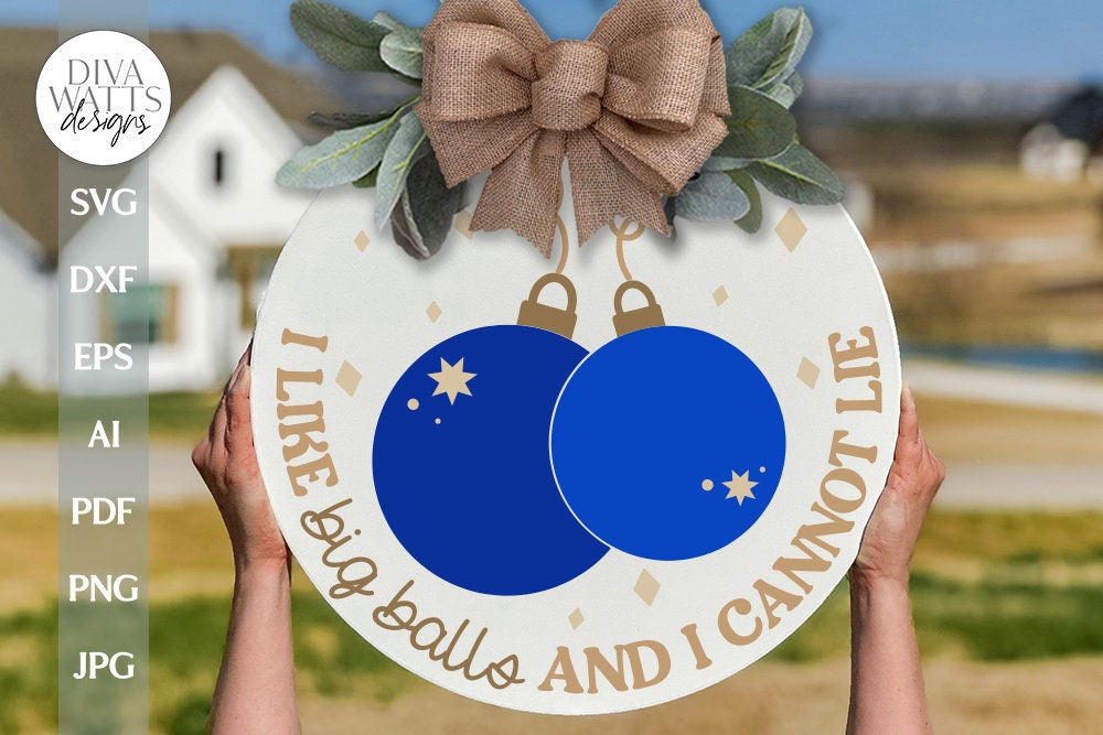 I Like Big Balls SVG Christmas Door Hanger SVG Ornament SVG Funny Christmas Sign svg I like Big Bulbs svg Christmas Porch Decor Sign svg